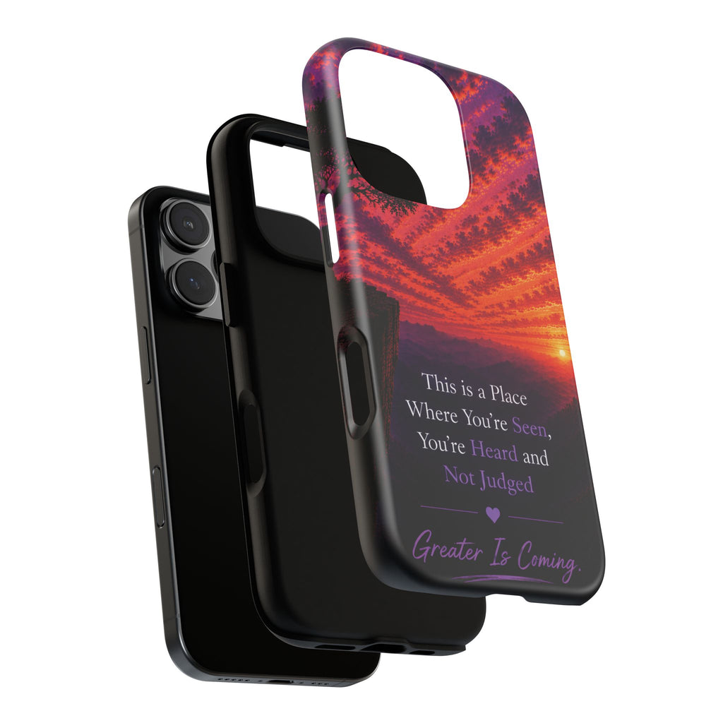 Phone Case — "This is a Place Where You're Seen, You're Heard and Not Judged" Sunset Design
