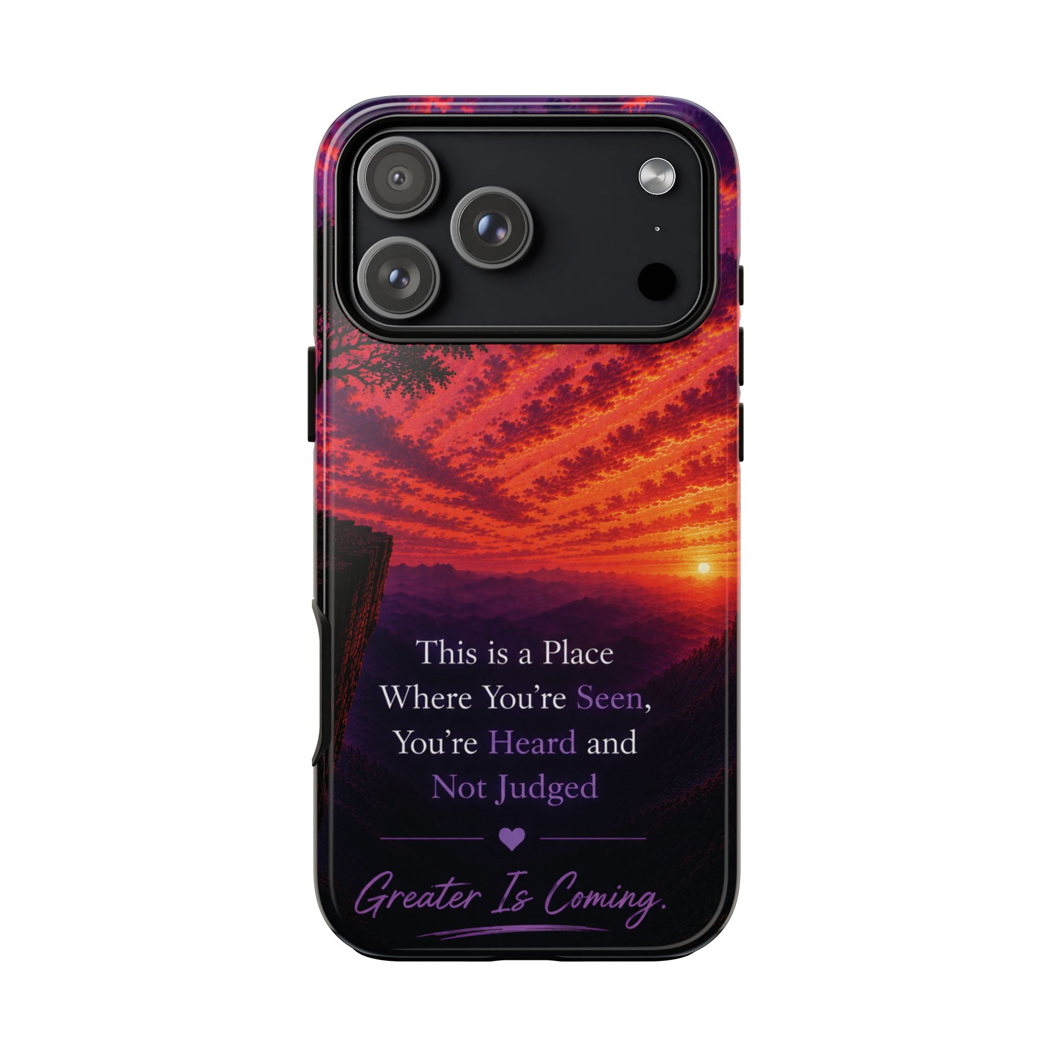 Phone Case — "This is a Place Where You're Seen, You're Heard and Not Judged" Sunset Design
