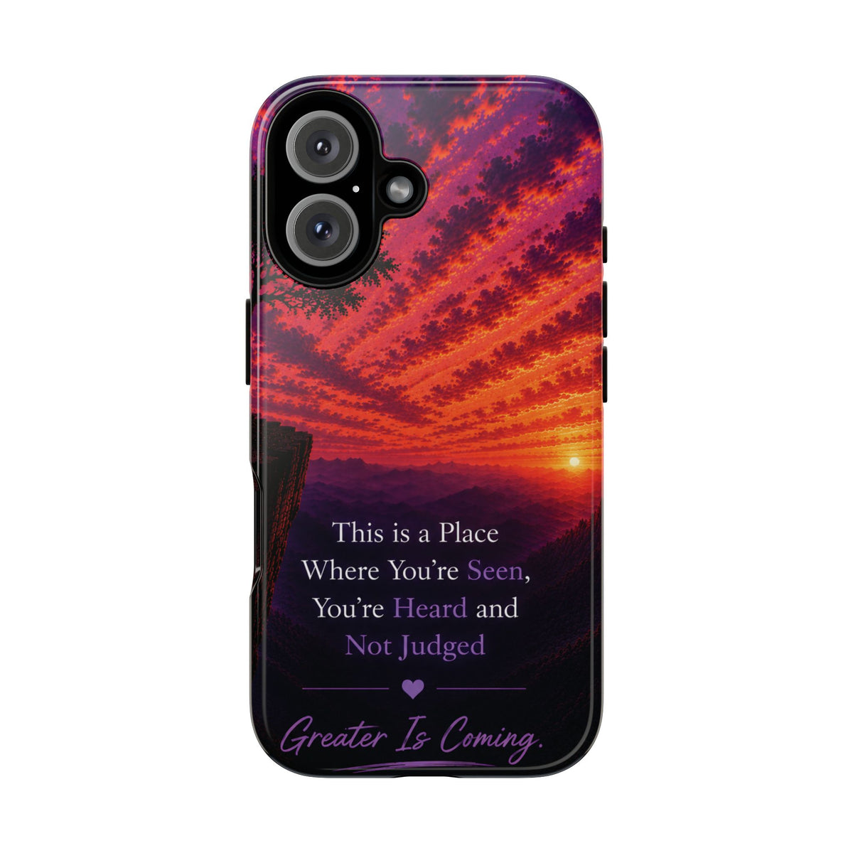 Phone Case — "This is a Place Where You're Seen, You're Heard and Not Judged" Sunset Design