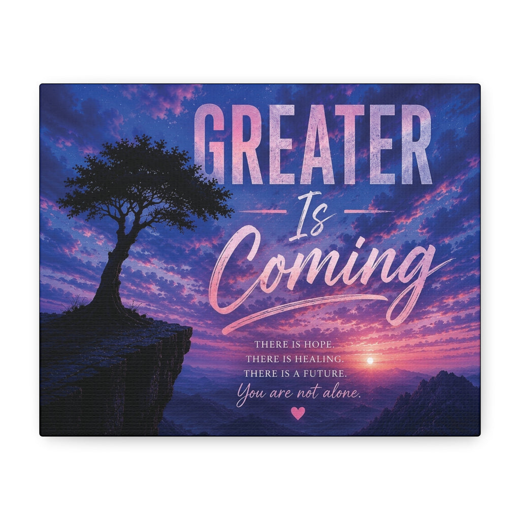 Greater Is Coming Canvas Wall Art — Inspirational Landscape Quote