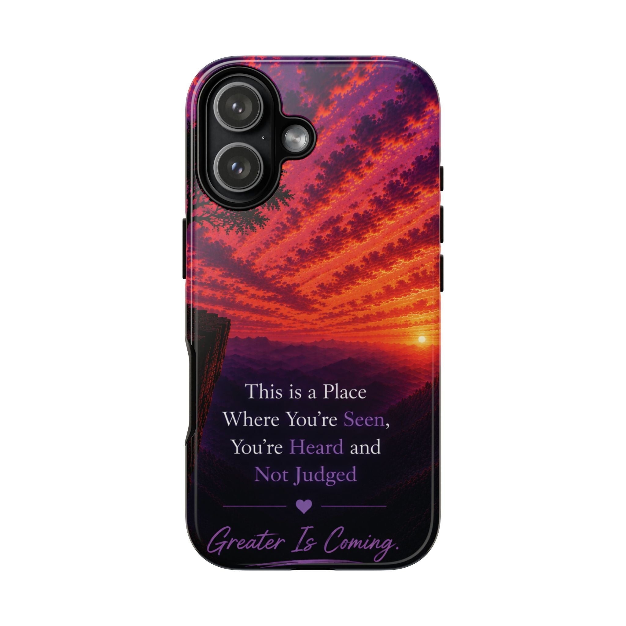 Phone Case — "This is a Place Where You're Seen, You're Heard and Not Judged" Sunset Design