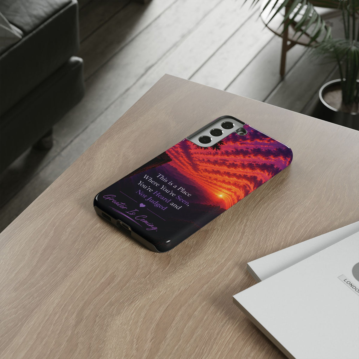 Phone Case — "This is a Place Where You're Seen, You're Heard and Not Judged" Sunset Design