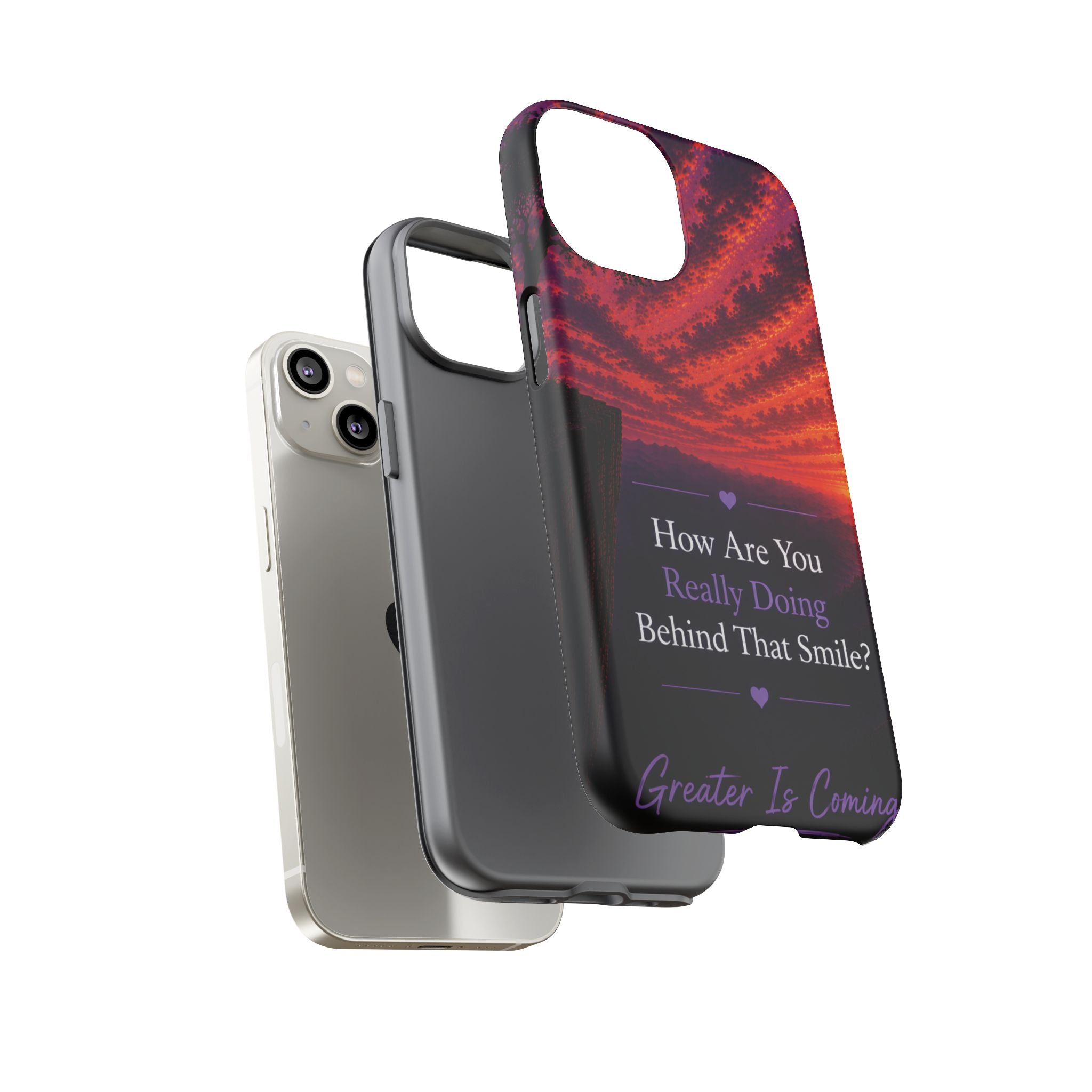 Inspirational Phone Case — “How Are You Really Doing Behind That Smile? Greater Is Coming”