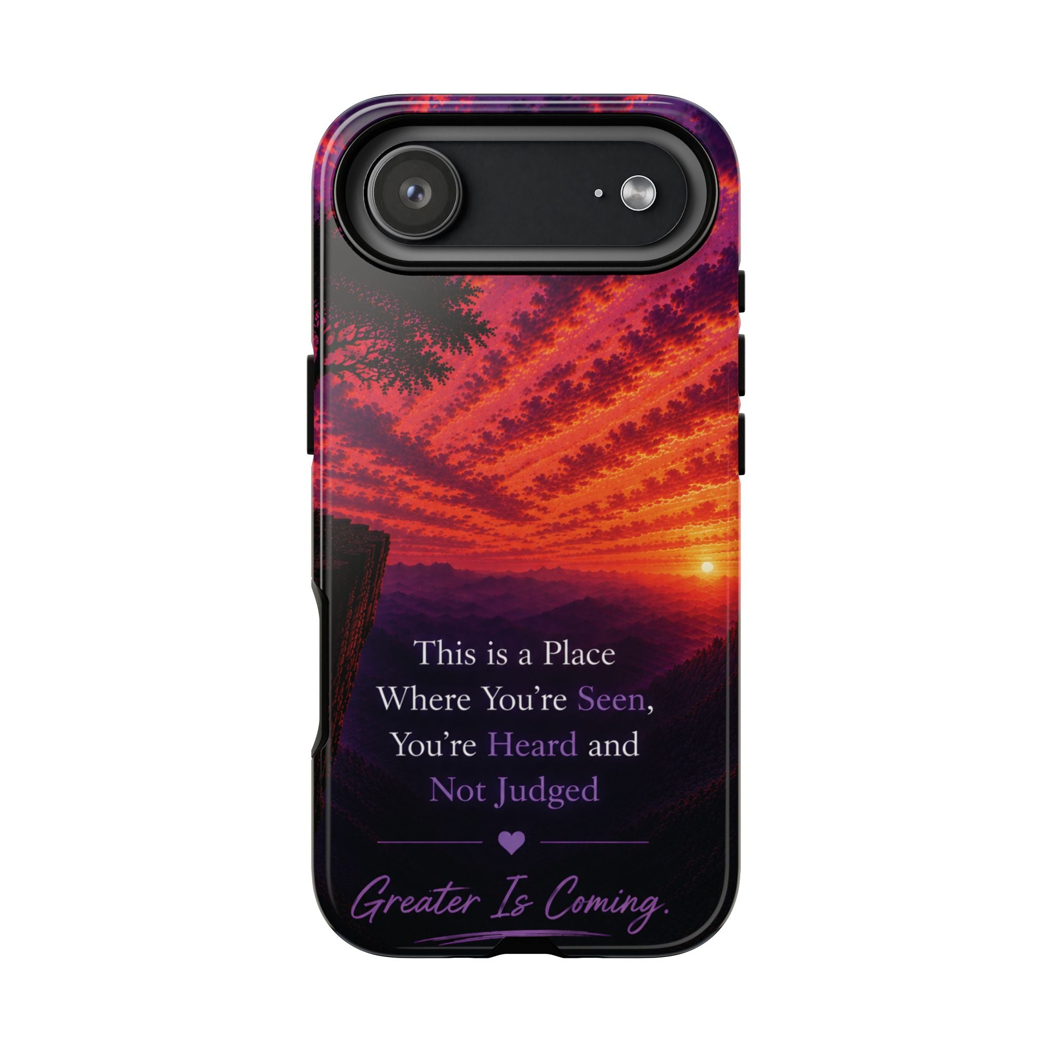 Phone Case — "This is a Place Where You're Seen, You're Heard and Not Judged" Sunset Design