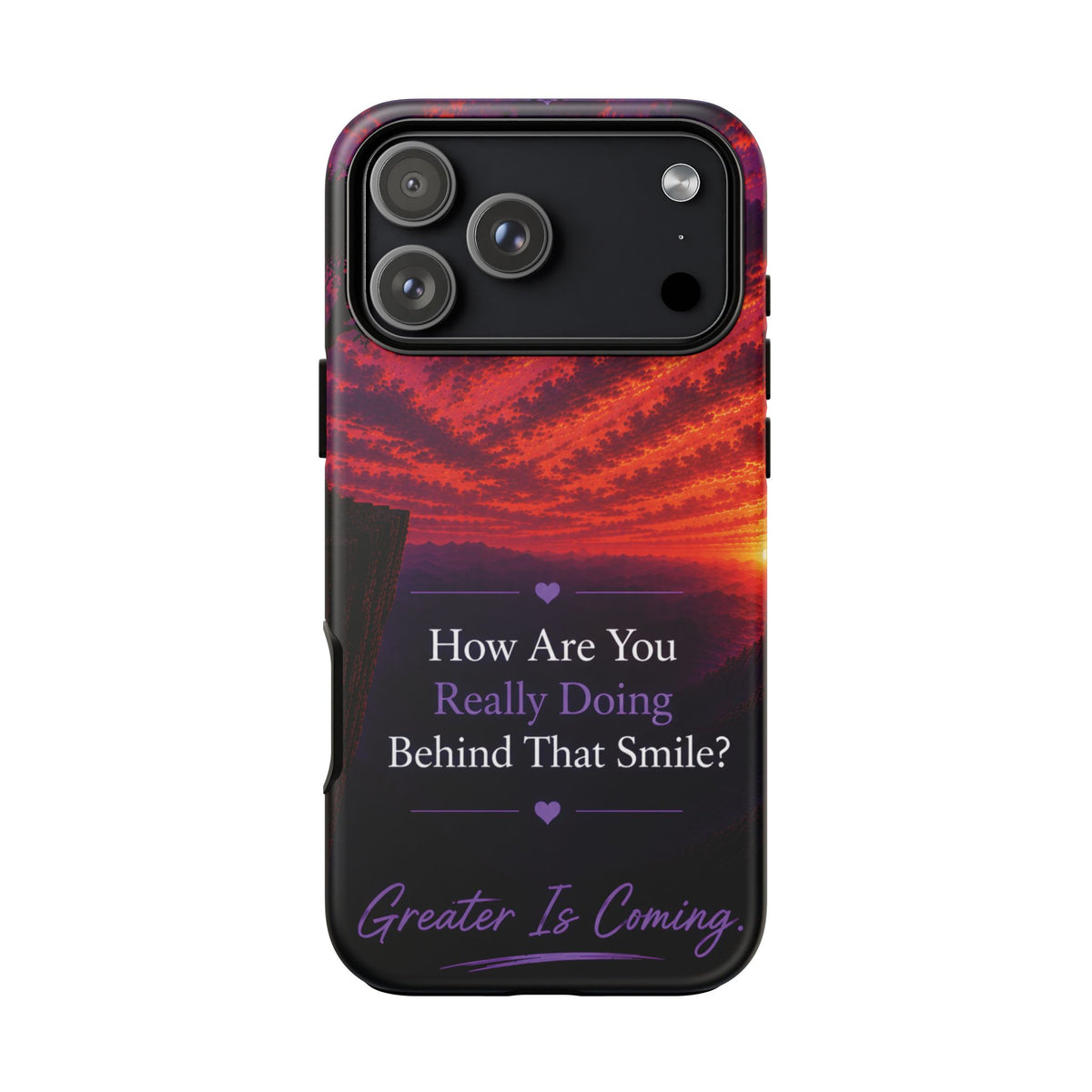 Inspirational Phone Case — “How Are You Really Doing Behind That Smile? Greater Is Coming”
