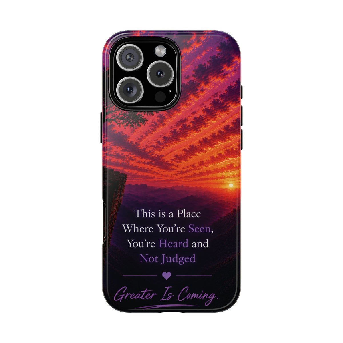 Phone Case — "This is a Place Where You're Seen, You're Heard and Not Judged" Sunset Design