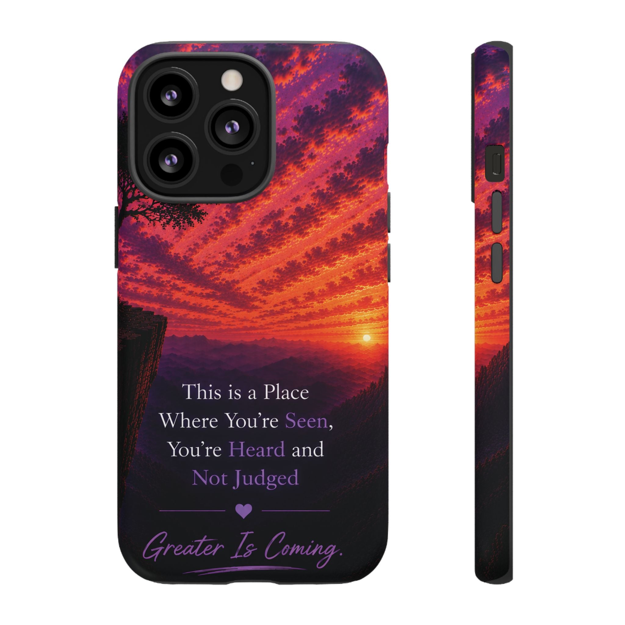 Phone Case — "This is a Place Where You're Seen, You're Heard and Not Judged" Sunset Design