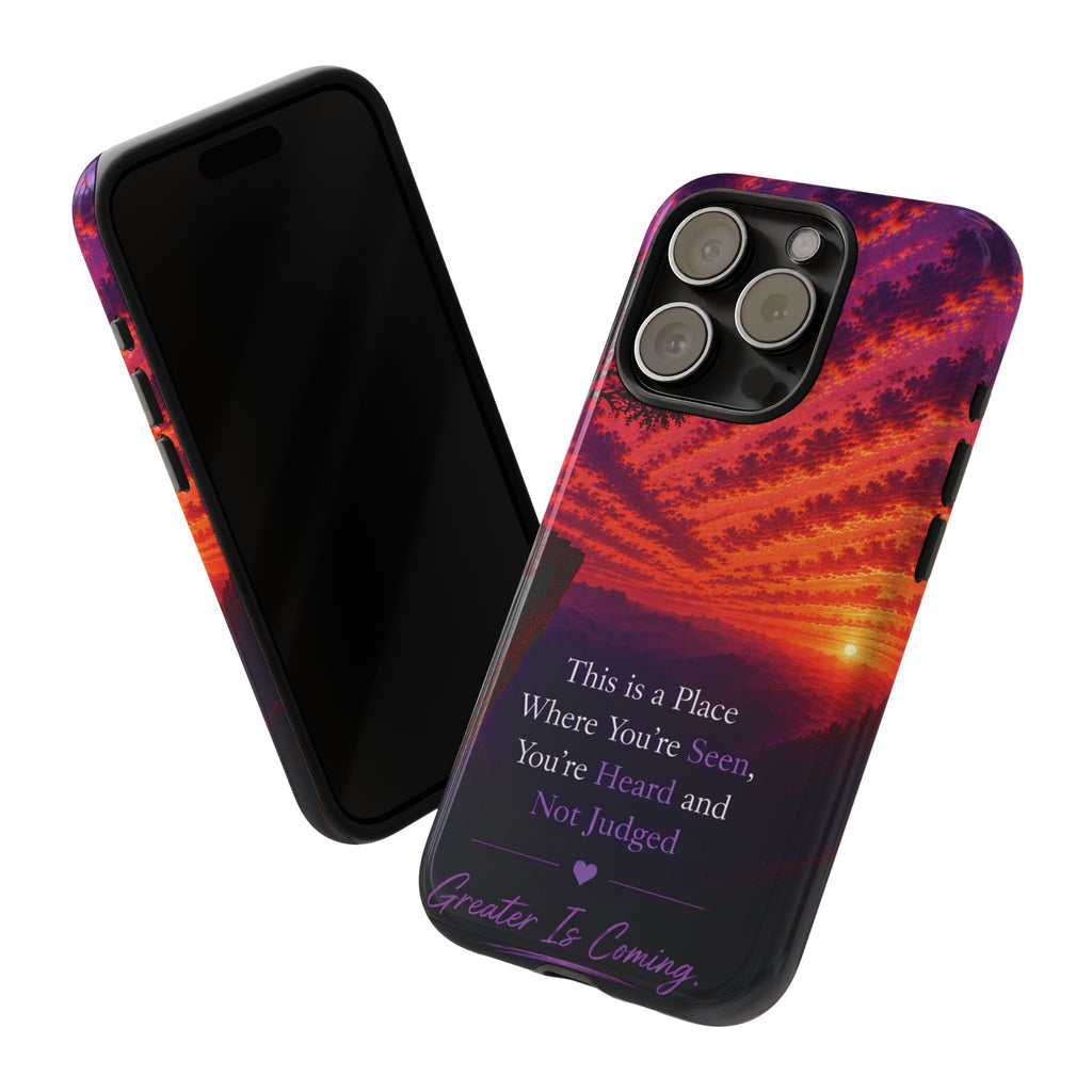 Phone Case — "This is a Place Where You're Seen, You're Heard and Not Judged" Sunset Design