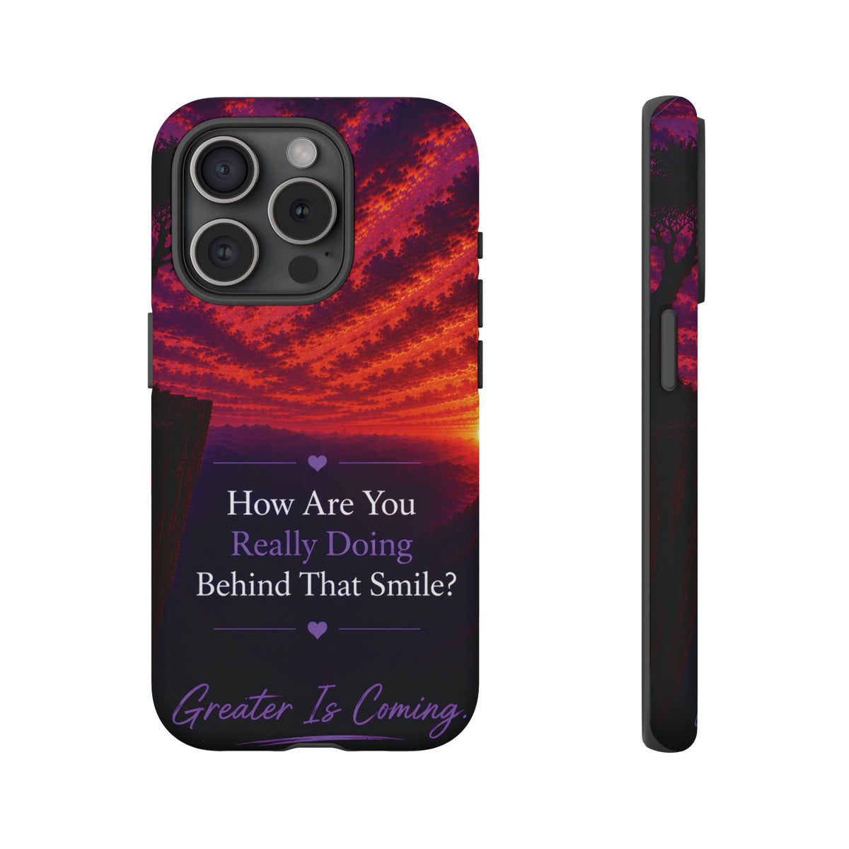 Inspirational Phone Case — “How Are You Really Doing Behind That Smile? Greater Is Coming”