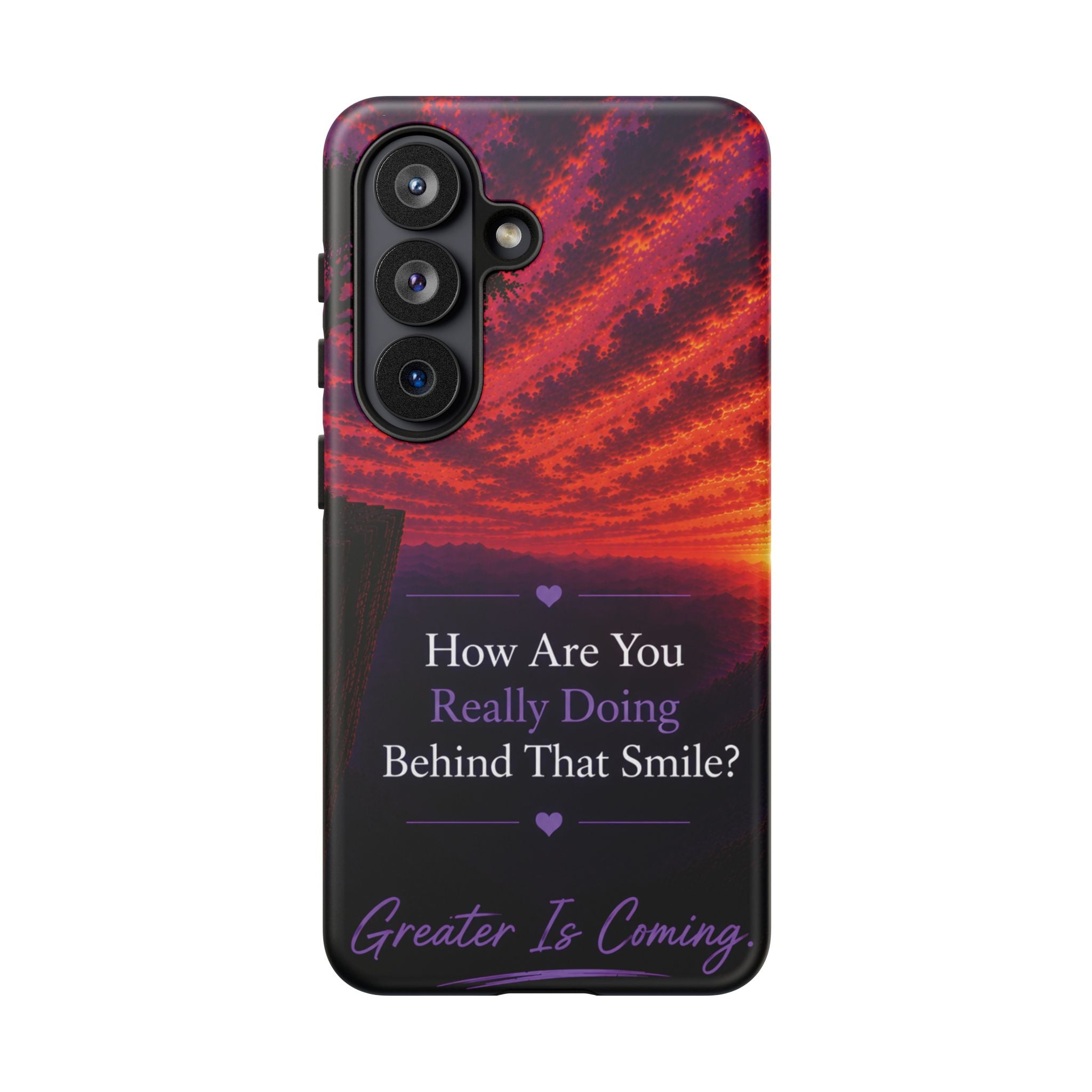 Inspirational Phone Case — “How Are You Really Doing Behind That Smile? Greater Is Coming”
