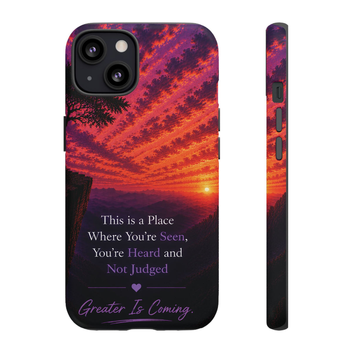 Phone Case — "This is a Place Where You're Seen, You're Heard and Not Judged" Sunset Design