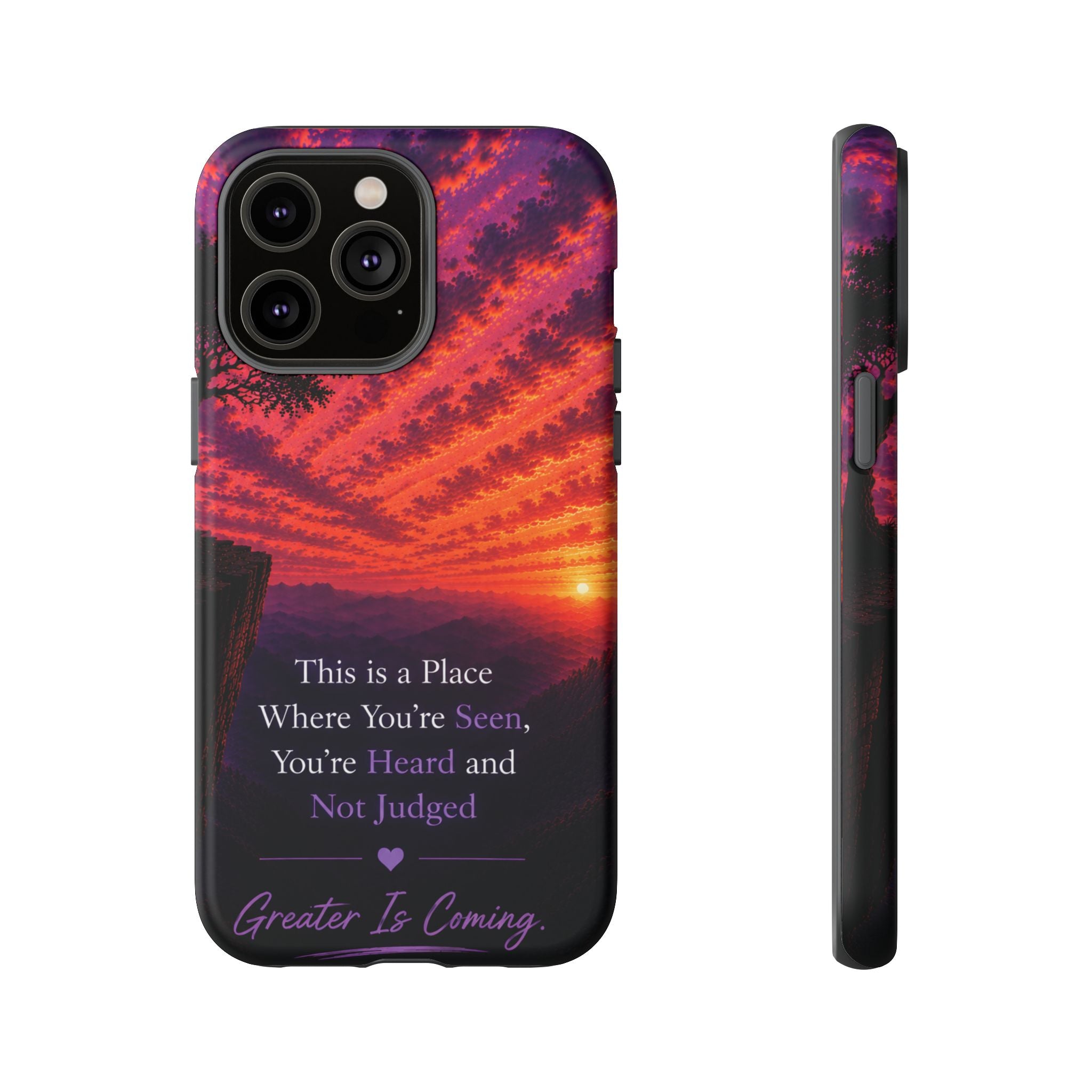 Phone Case — "This is a Place Where You're Seen, You're Heard and Not Judged" Sunset Design