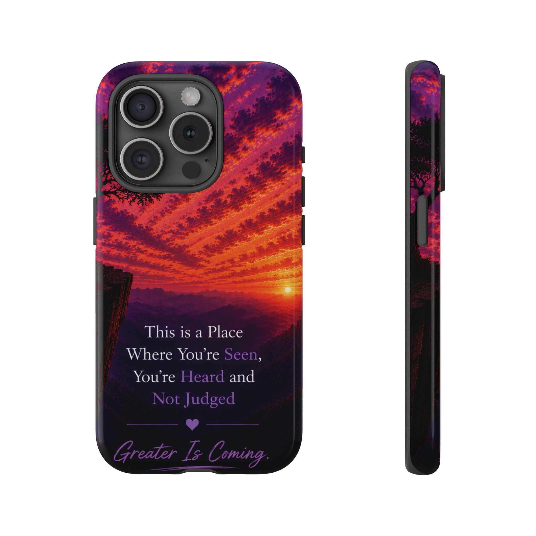 Phone Case — "This is a Place Where You're Seen, You're Heard and Not Judged" Sunset Design