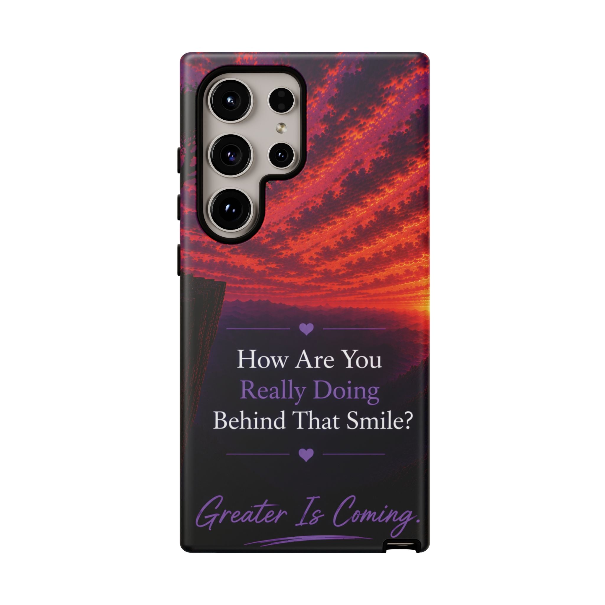 Inspirational Phone Case — “How Are You Really Doing Behind That Smile? Greater Is Coming”