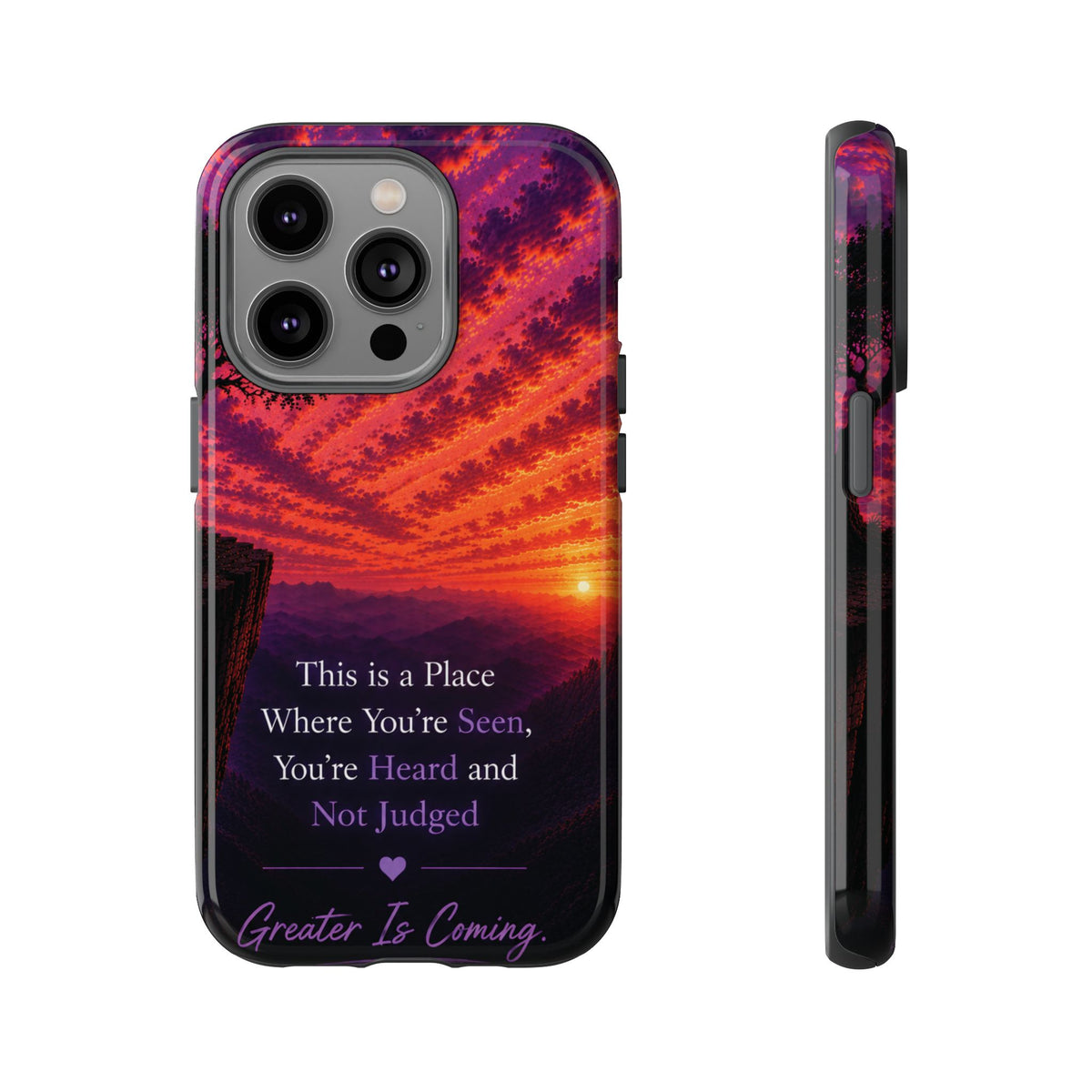 Phone Case — "This is a Place Where You're Seen, You're Heard and Not Judged" Sunset Design