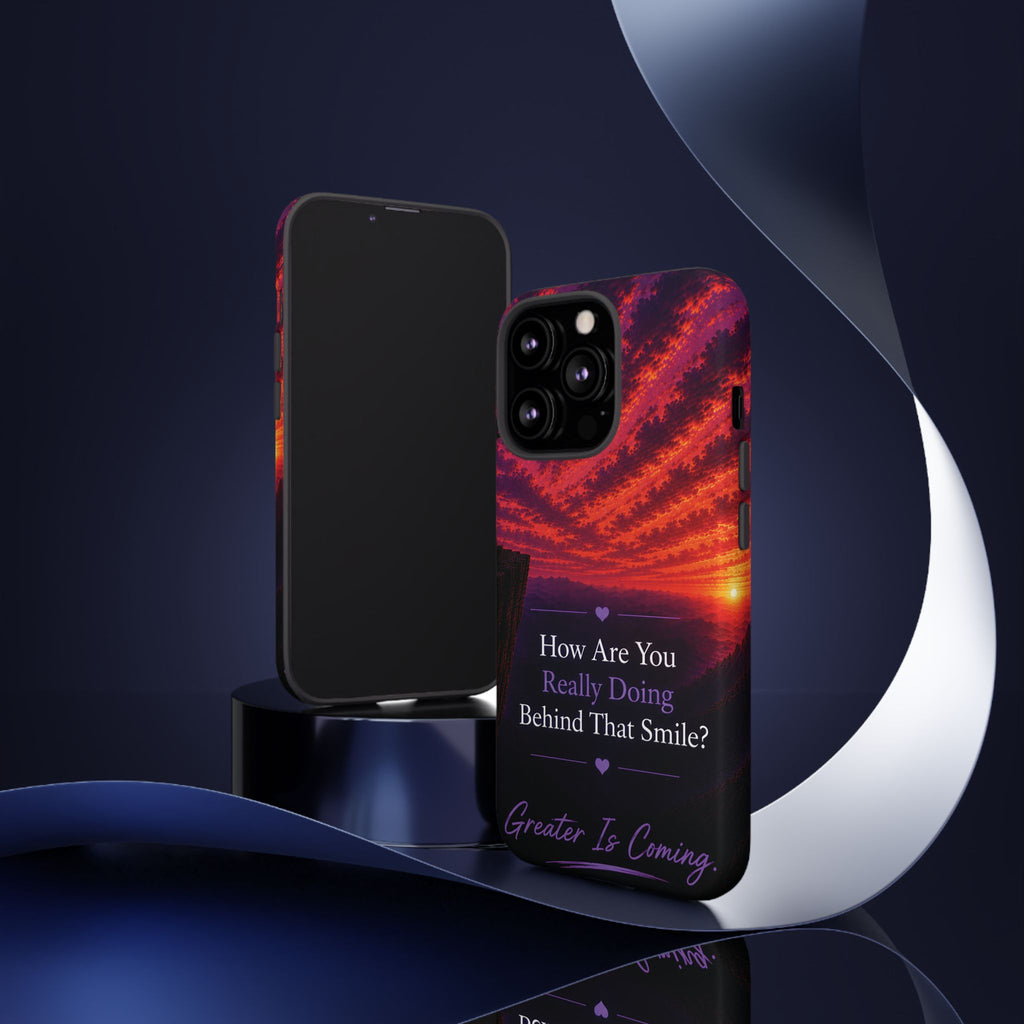 Inspirational Phone Case — “How Are You Really Doing Behind That Smile? Greater Is Coming”