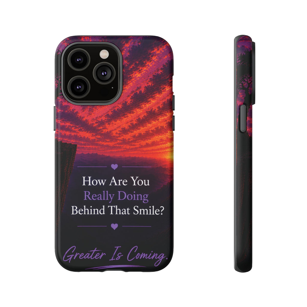 Inspirational Phone Case — “How Are You Really Doing Behind That Smile? Greater Is Coming”