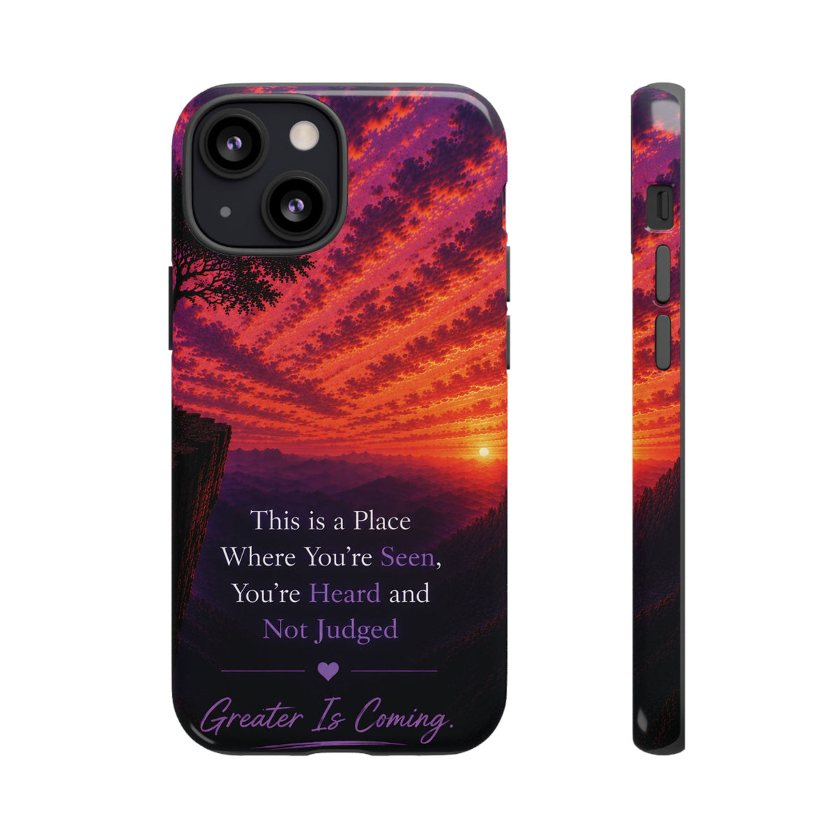 Phone Case — "This is a Place Where You're Seen, You're Heard and Not Judged" Sunset Design