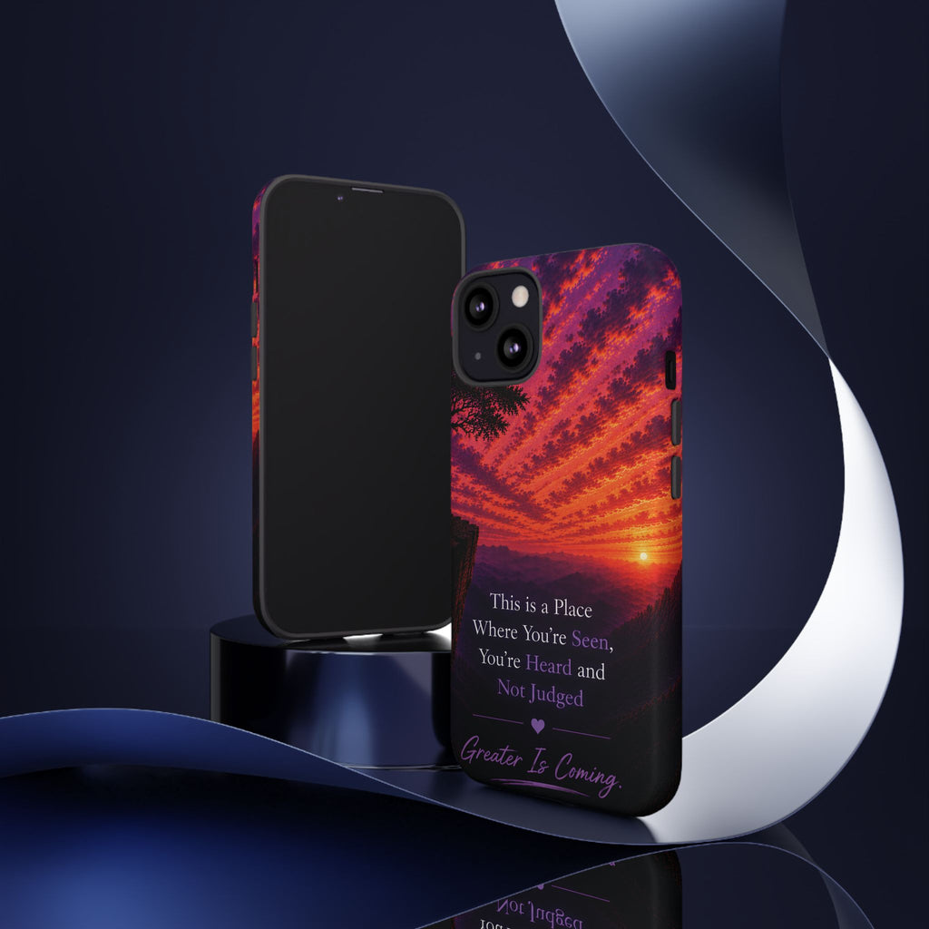Phone Case — "This is a Place Where You're Seen, You're Heard and Not Judged" Sunset Design