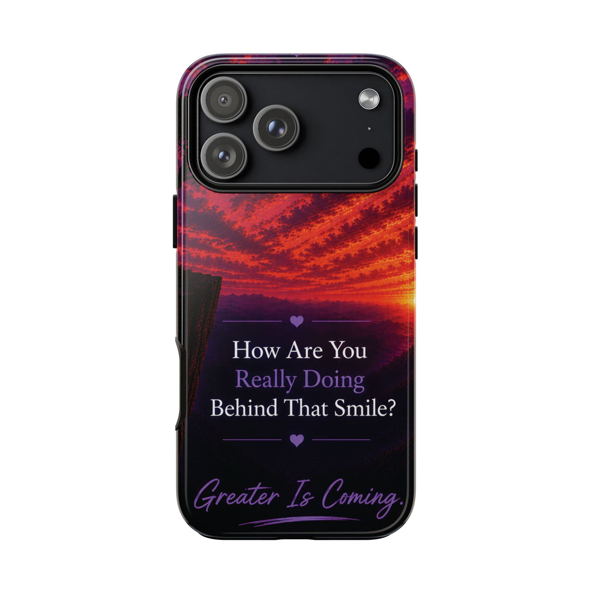Inspirational Phone Case — “How Are You Really Doing Behind That Smile? Greater Is Coming”