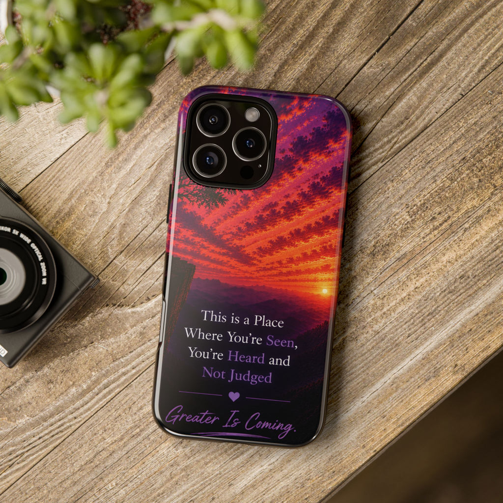 Phone Case — "This is a Place Where You're Seen, You're Heard and Not Judged" Sunset Design