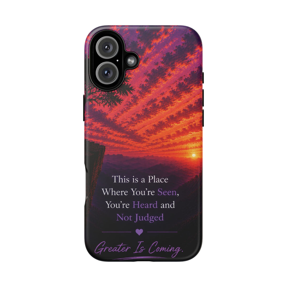 Phone Case — "This is a Place Where You're Seen, You're Heard and Not Judged" Sunset Design
