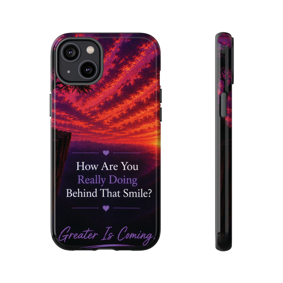 Inspirational Phone Case — “How Are You Really Doing Behind That Smile? Greater Is Coming”