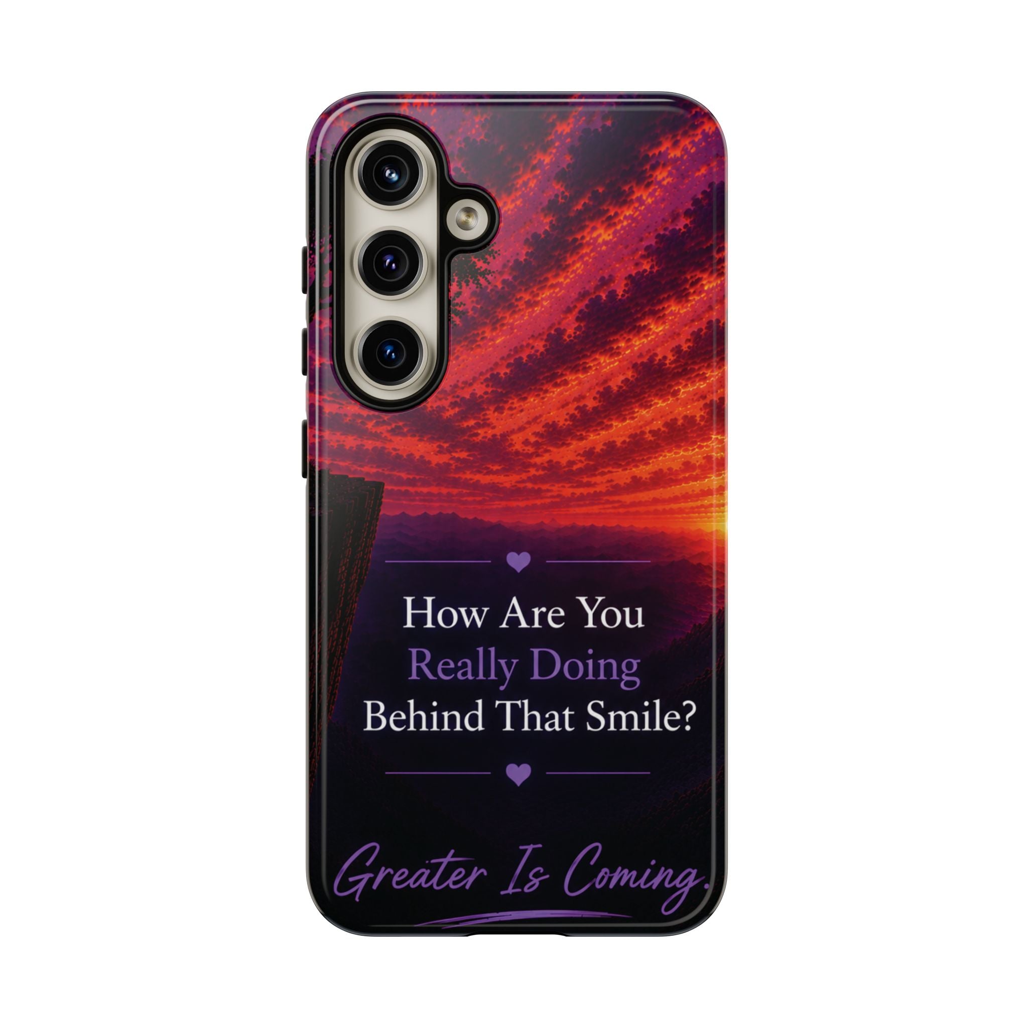 Inspirational Phone Case — “How Are You Really Doing Behind That Smile? Greater Is Coming”