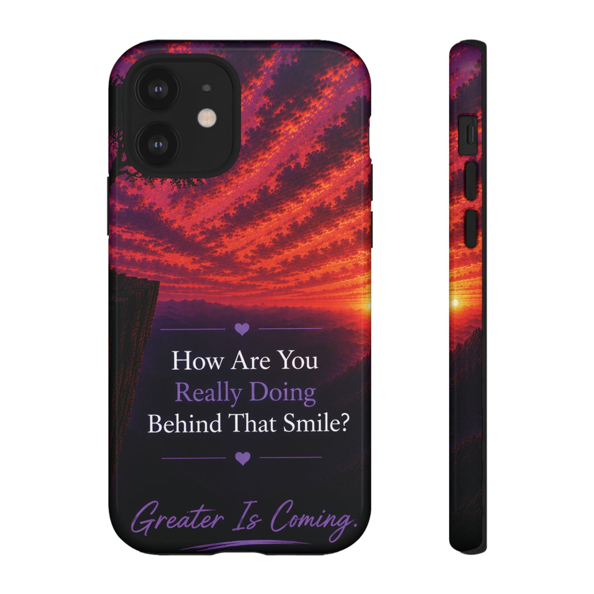 Inspirational Phone Case — “How Are You Really Doing Behind That Smile? Greater Is Coming”