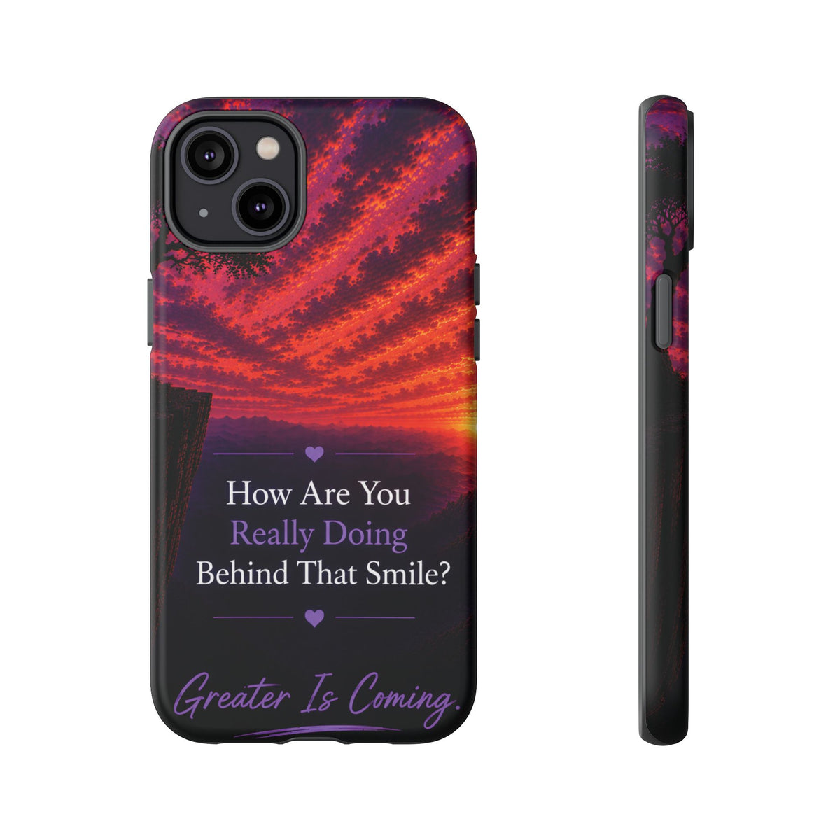 Inspirational Phone Case — “How Are You Really Doing Behind That Smile? Greater Is Coming”