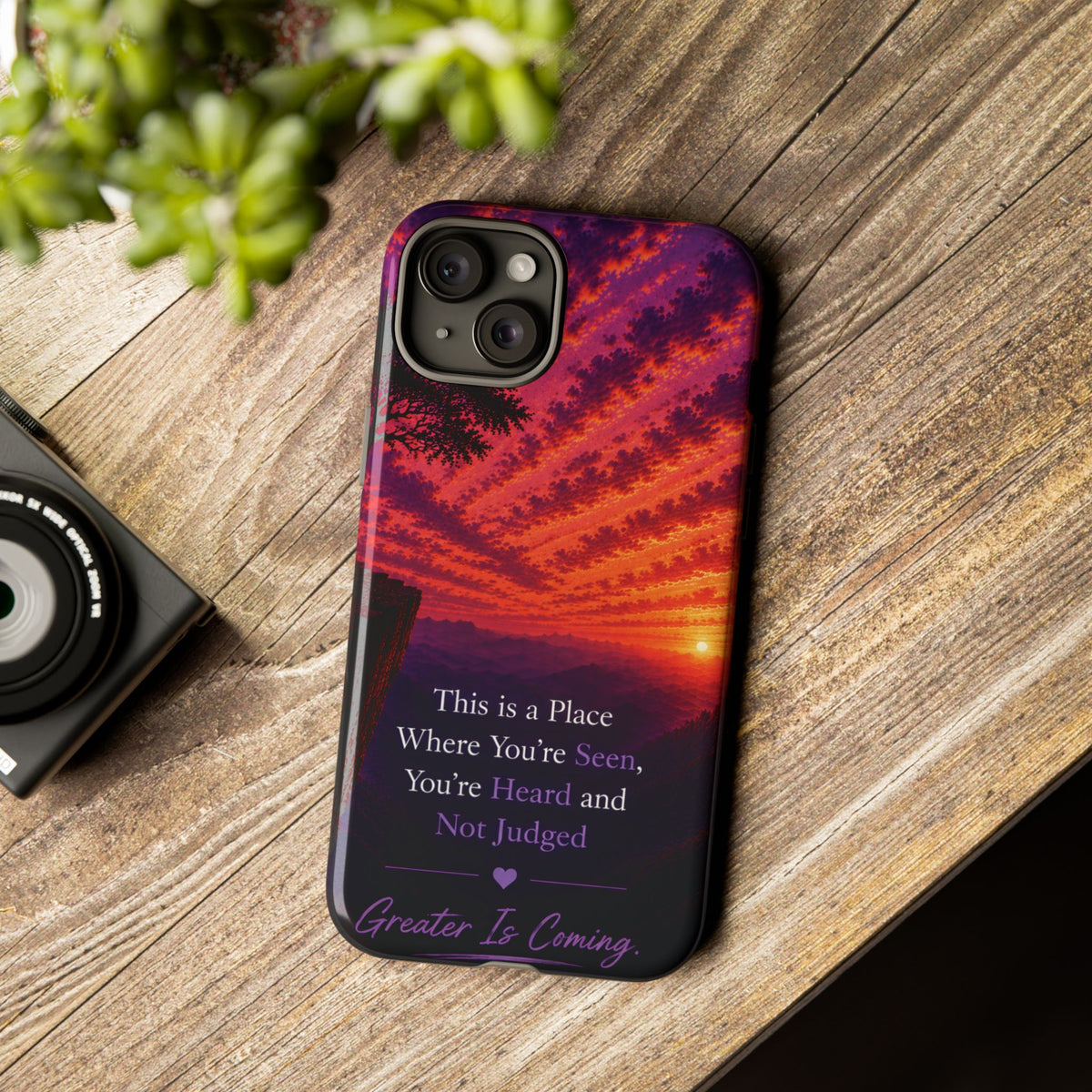 Phone Case — "This is a Place Where You're Seen, You're Heard and Not Judged" Sunset Design