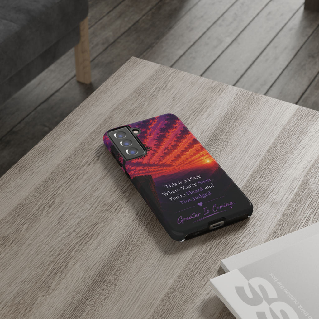 Phone Case — "This is a Place Where You're Seen, You're Heard and Not Judged" Sunset Design