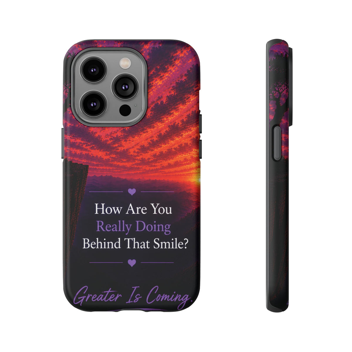 Inspirational Phone Case — “How Are You Really Doing Behind That Smile? Greater Is Coming”