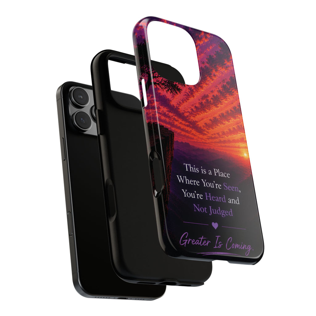 Phone Case — "This is a Place Where You're Seen, You're Heard and Not Judged" Sunset Design