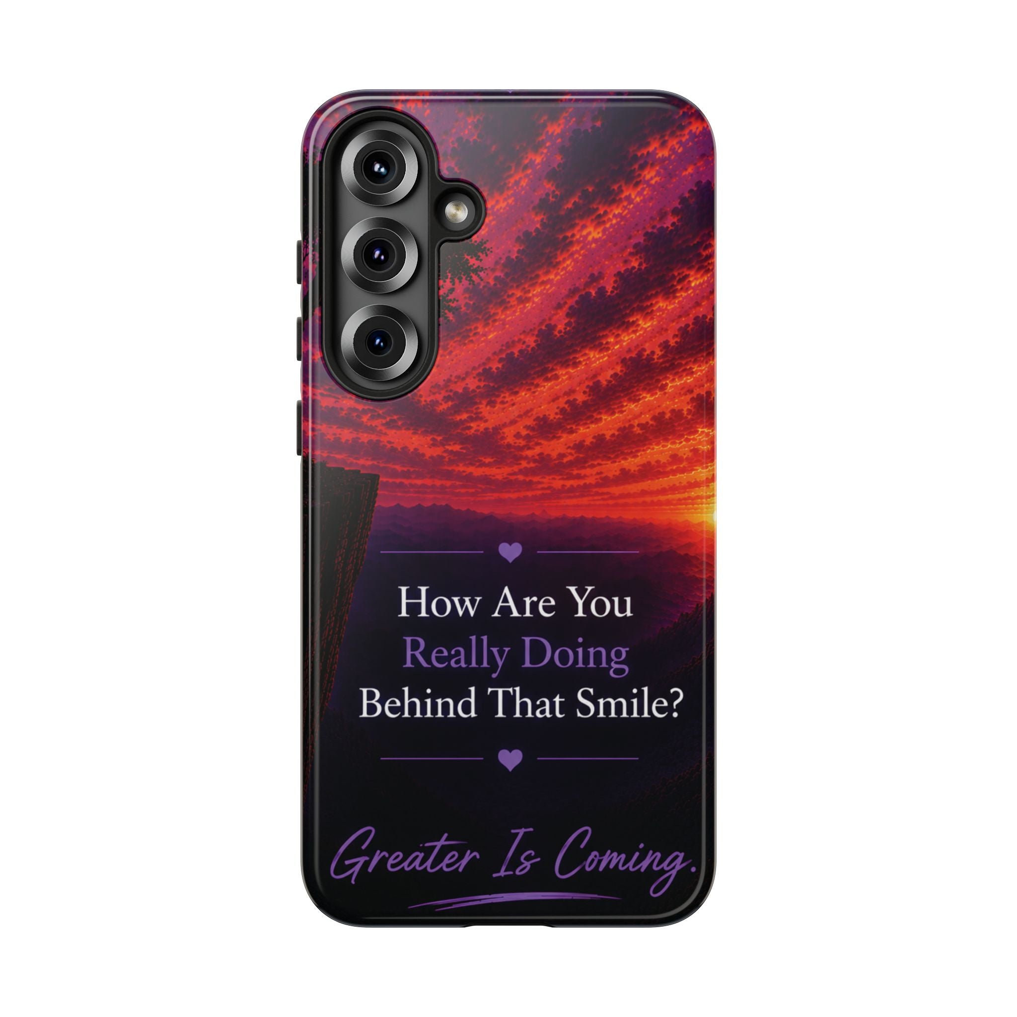 Inspirational Phone Case — “How Are You Really Doing Behind That Smile? Greater Is Coming”