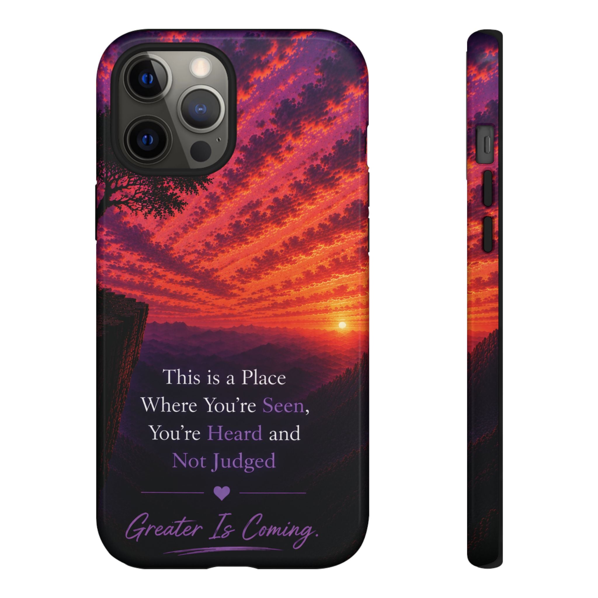 Phone Case — "This is a Place Where You're Seen, You're Heard and Not Judged" Sunset Design