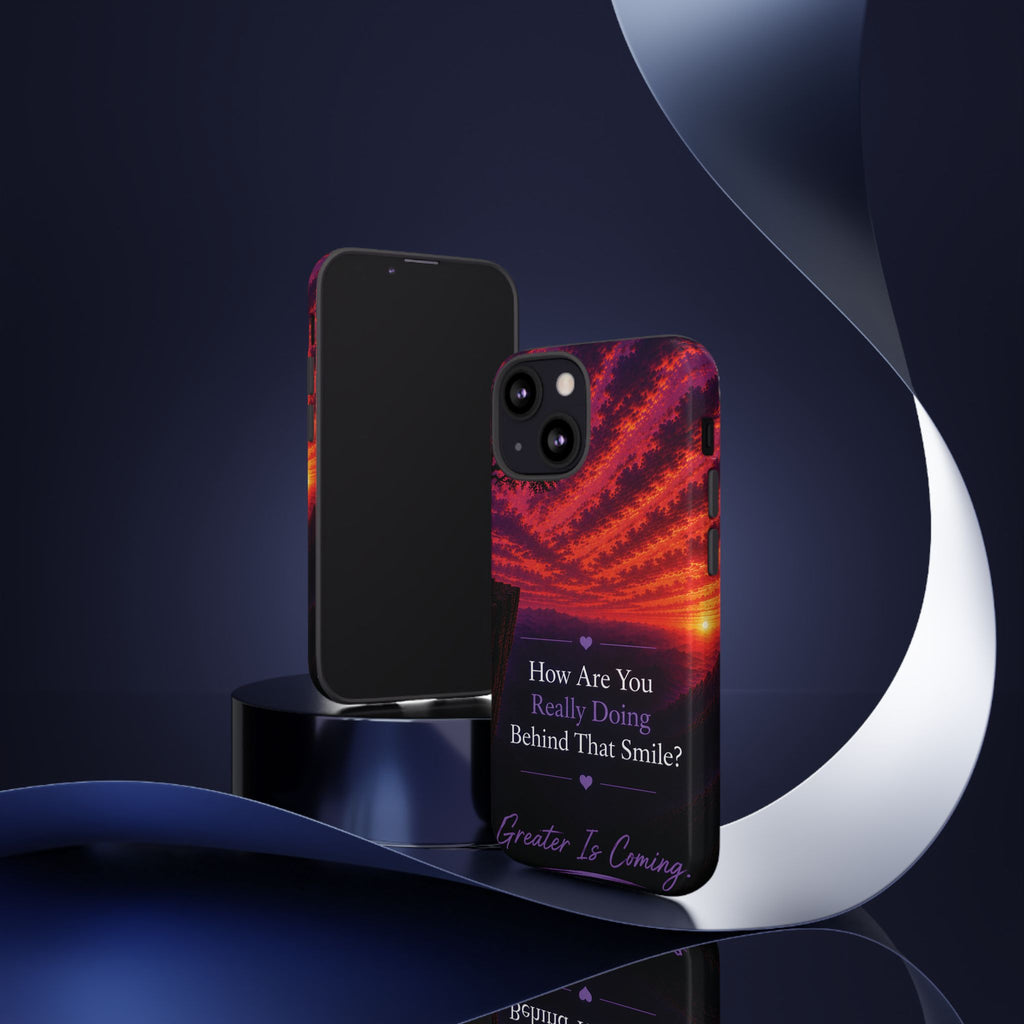 Inspirational Phone Case — “How Are You Really Doing Behind That Smile? Greater Is Coming”