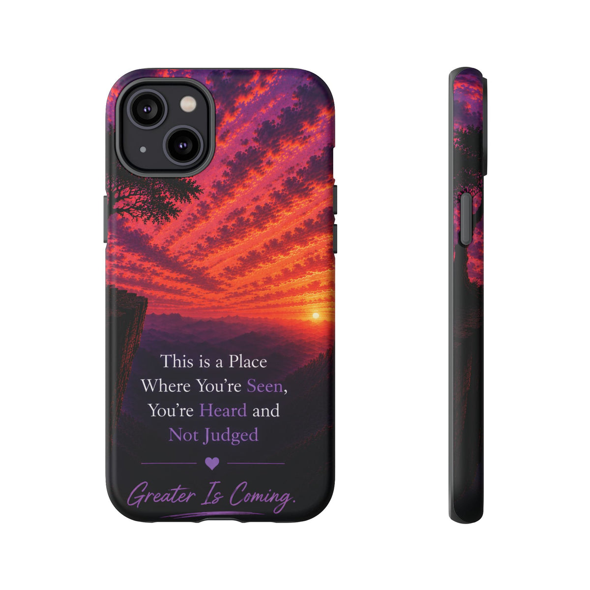Phone Case — "This is a Place Where You're Seen, You're Heard and Not Judged" Sunset Design