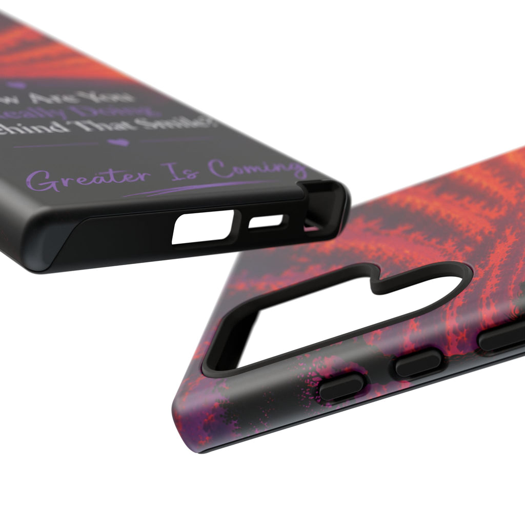 Inspirational Phone Case — “How Are You Really Doing Behind That Smile? Greater Is Coming”