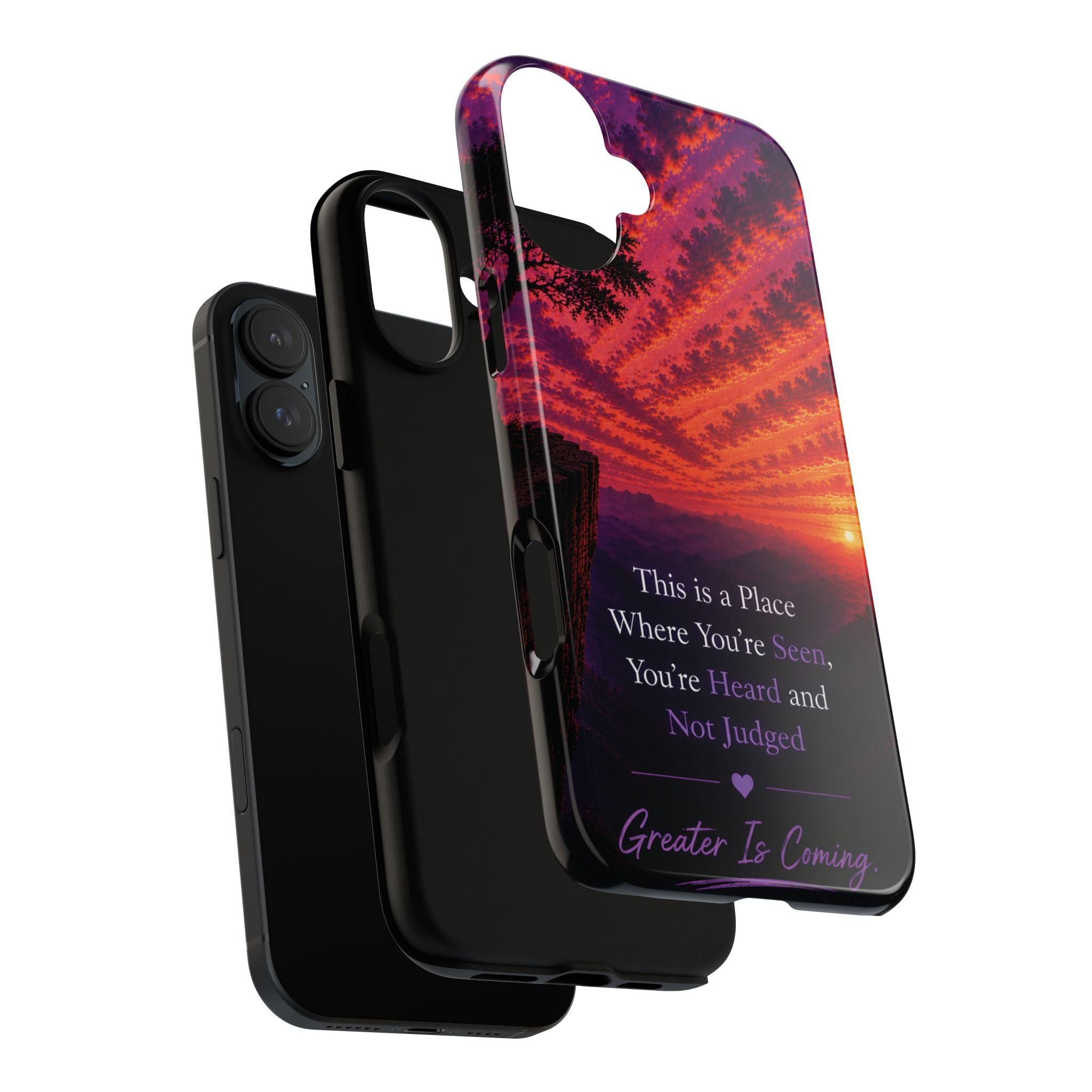 Phone Case — "This is a Place Where You're Seen, You're Heard and Not Judged" Sunset Design